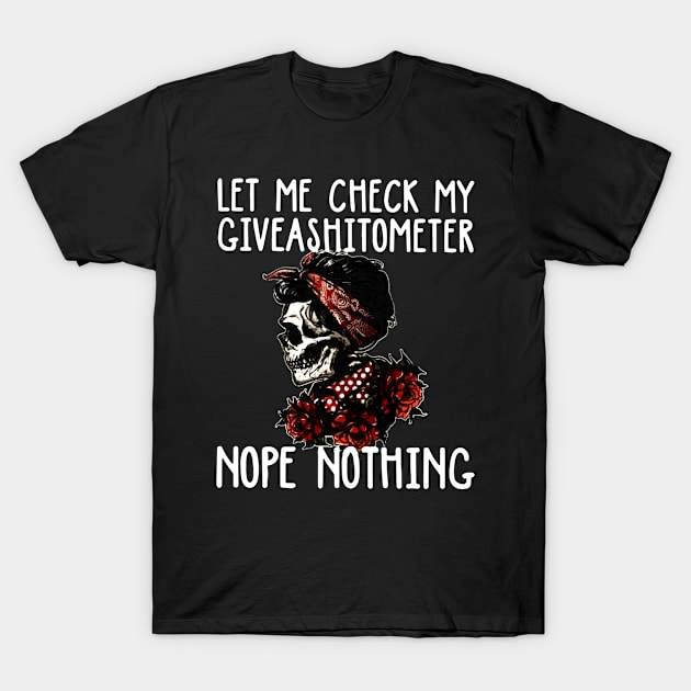 Lets me check my give as hito meter nope nothing nope T-Shirt by colum